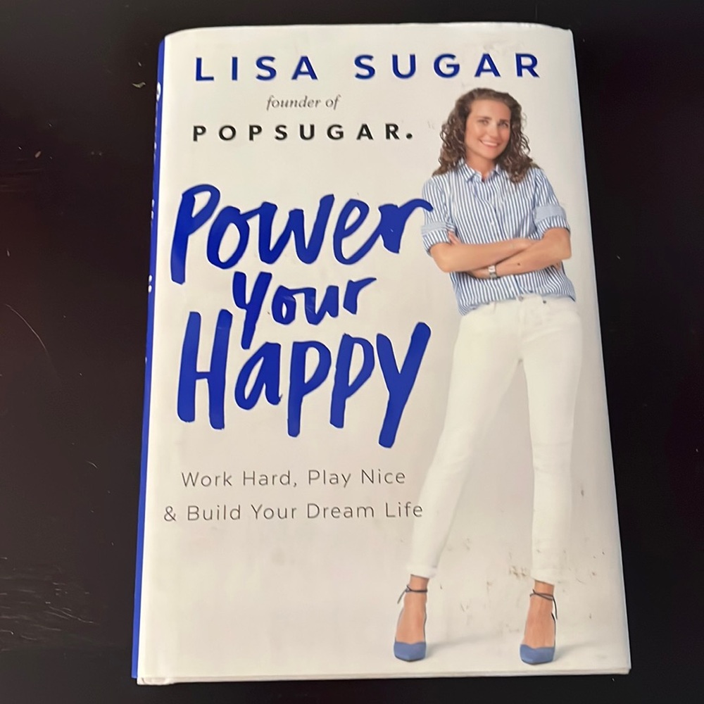 Power your happy book by Lisa sugar founder of pop sugar